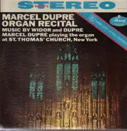 Charles-Marie Widor , Marcel Dupré / Marcel Dupré - Organ Recital: Music By Widor And Dupré