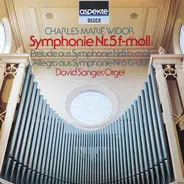 Widor / David Sanger - Symphonie Nr.5 F-moll / Prélude Aus Symphonie Nr.8 B-moll / Allegro Aus Symphonie Nr.6 G-dur