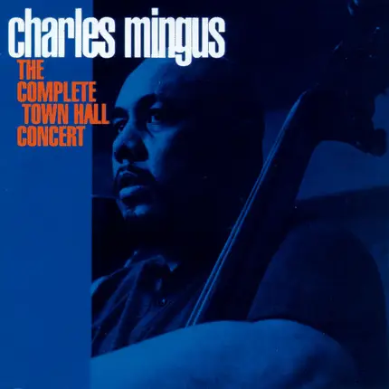 Charles Mingus - The Complete Town Hall Concert