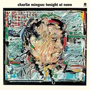 Charles Mingus - Tonight at Noon