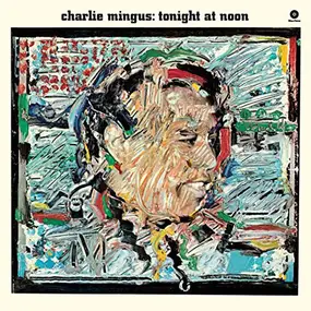 Charles Mingus - Tonight at Noon