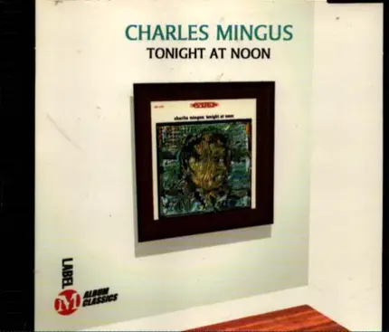 Charles Mingus - Tonight at Noon