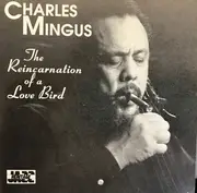 CD - Charles Mingus - The Reincarnation Of A Love Bird