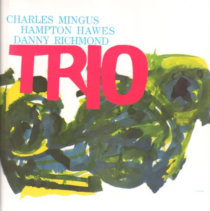 Charles Mingus With Hampton Hawes & Dannie Richmond - Trio