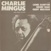 LP - Charles Mingus With Lionel Hampton , Woody Shaw , Gerry Mulligan - His Final Work