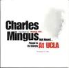 Double CD - Charles Mingus - Music Written For Monterey 1965, Not Heard… Played In Its Entirety AT UCLA, September 25, 1965