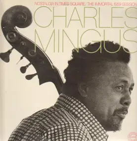 Charles Mingus - Nostalgia In Times Square / The Immortal 1959 Sessions