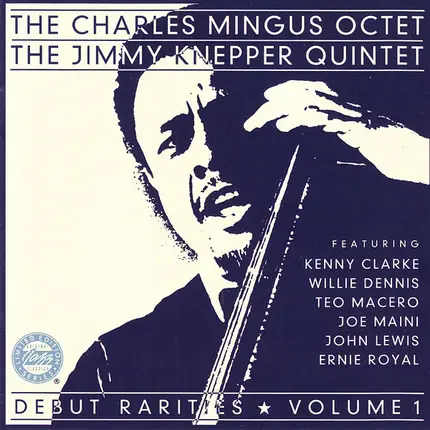 Charles Mingus Octet / Jimmy Knepper Quintet - Debut Rarities ★ Volume 1