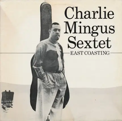 Charlie Mingus Sextet - East Coasting
