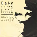 7inch Vinyl Single - Charles Augins - Baby I Need Your Loving
