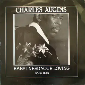 Charles Augins - Baby I Need Your Loving / Baby Dub