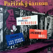 Charles Aznavour , Jacques Brel , Léo Ferré - Pařížský Šanson