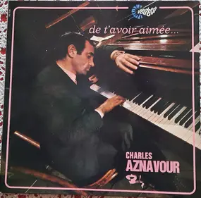 Charles Aznavour - de 'avoir Aimée..