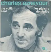 7inch Vinyl Single - Charles Aznavour - Les Plaisirs Démodés / Me Voilà Seul