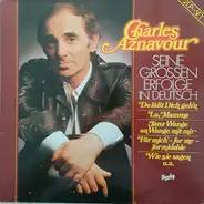 Charles Aznavour - Seine Großen Erfolge In Deutsch