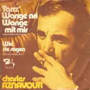 Charles Aznavour - Tanz' Wange An Wange Mit Mir