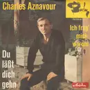 7inch Vinyl Single - Charles Aznavour - Du Läßt Dich Gehn