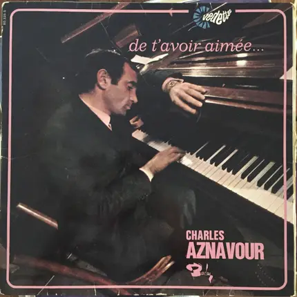 Charles Aznavour - De T'avoir Aimée...