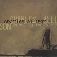 Charles Allison - Braced In The Beams