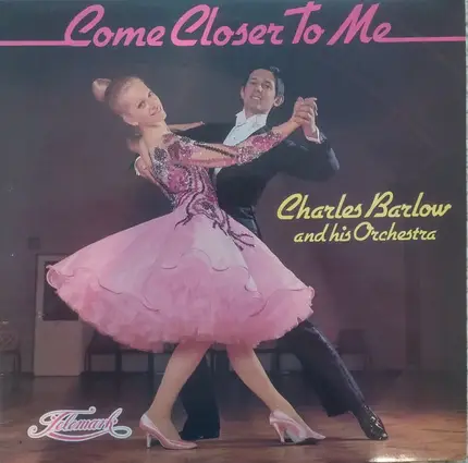 Charles Barlow And His Orchestra - Come Closer To Me