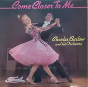 Charles Barlow and his Orchestra - Come Closer To Me