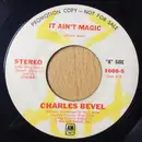 7inch Vinyl Single - Charles Bevel - It Ain't Magic / Don't Lie To Me