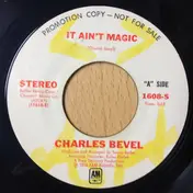 Charles Bevel - It Ain't Magic / Don't Lie To Me