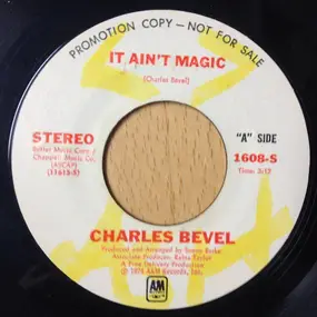 Charles Bevel - It Ain't Magic / Don't Lie To Me