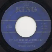 Charles Brown - Let's Make Every Day A Christmas Day / Merry Christmas Baby