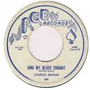 7inch Vinyl Single - Charles Brown - Sing My Blues Tonight / Love´s Like A River