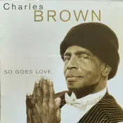 Charles Brown - So Goes Love