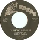 7inch Vinyl Single - Charles Casella / Joe Gurka Orchestra - II'll Search My Heart And See / Sunshine Valley