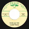 7inch Vinyl Single - Charles Carter - Waste Of Time / I Won't Look Back