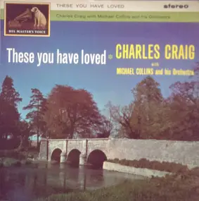 Charles Craig - These You Have Loved