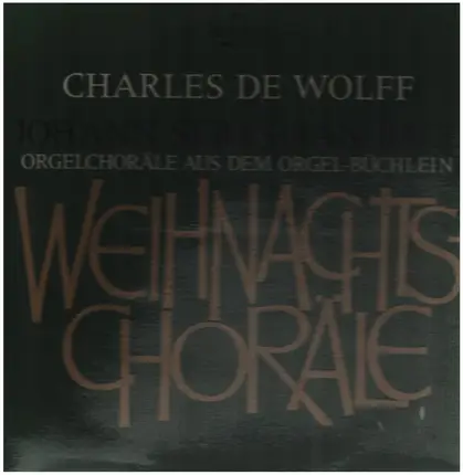 J.S. Bach - Charles De Wolff - Orgelchoräle Aus Dem Orgel-Büchlein Weihnachtschoräle