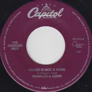 Charles & Eddie - House Is Not A Home