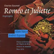 Charles Gounod - Roméo Et Juliette Highlights