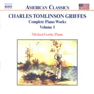 Charles Griffes , Michael Lewin - Complete Piano Works Volume 1