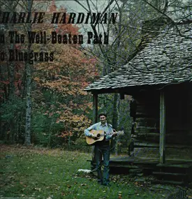 Charles Hardiman - On The Well-Beaten Path To Bluegrass