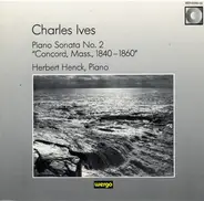 Ives / Herbert Henck - Piano Sonata No. 2 "Concord, Mass., 1840-1860"