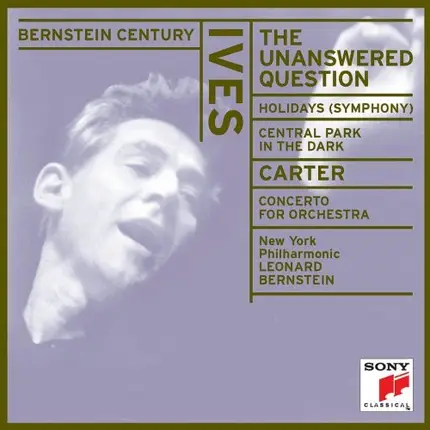 Charles Ives · Elliott Carter · Leonard Bernstein , New York Philharmonic - The Unanswered Question / Holidays / Concerto For Orchestra