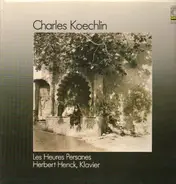Charles Koechlin - Les Heures Persanes,, Herbert Henck, Klavier