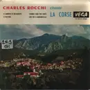 7inch Vinyl Single - Charles Rocchi - Charles Rocchi Chante La Corse