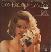 Charles Segal - Too Beautiful To Last