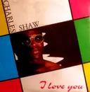 12inch Vinyl Single - Charles Shaw - I Love You