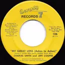 7inch Vinyl Single - Charles Smith And Jeff Cooper - My Great Loss (Ashes To Ashes) / Glad To Be Home