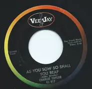 Charles Taylor - As You Sow So Shall You Reap