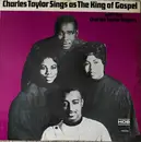 LP - Charles Taylor Sings As The King Of Gospel With The The Charles Taylor Singers - Charles Taylor Sings As The King Of Gospel With The Charles Taylor Singers - No Cover