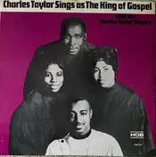 Charles Taylor - Charles Taylor Sings As The King Of Gospel With The Charles Taylor Singers