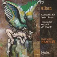 Alkan / Marc-André Hamelin - Concerto For Solo Piano / Troisième Recueil De Chants